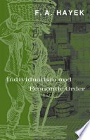 Individualism and Economic Order (University of Chicago Press 2012)