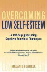 Overcoming Low Self-Esteem (Basic Books 2009)