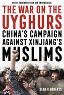 The War on the Uyghurs: China's campaign against Xinjiang's Muslims