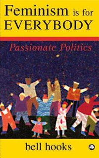 Feminism is for Everybody: Passionate Politics (Pluto Press 2000)