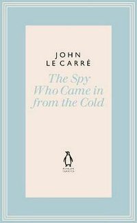 The Spy Who Came in from the Cold (Penguin Classics 2019)