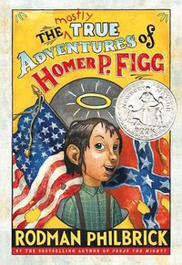 The Mostly True Adventures of Homer P. Figg (The Blue Sky Press 2009)