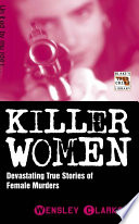 Killer Women - Devasting True Stories of Female Murderers