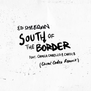 South of the Border (feat. Camila Cabello & Cardi B) [Cheat Codes Remix] - Single