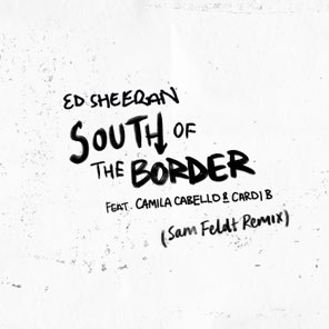 South of the Border (feat. Camila Cabello & Cardi B) [Sam Feldt Remix] - Single