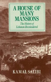 A House Of Many Mansions: History of Lebanon Reconsidered