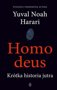 Homo deus. Krótka historia jutra (Wydawnictwo Literackie 2018)