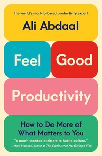 Feel-Good Productivity (Celadon Books 2023)