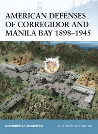 American Defenses of Corregidor and Manila Bay 1898–1945