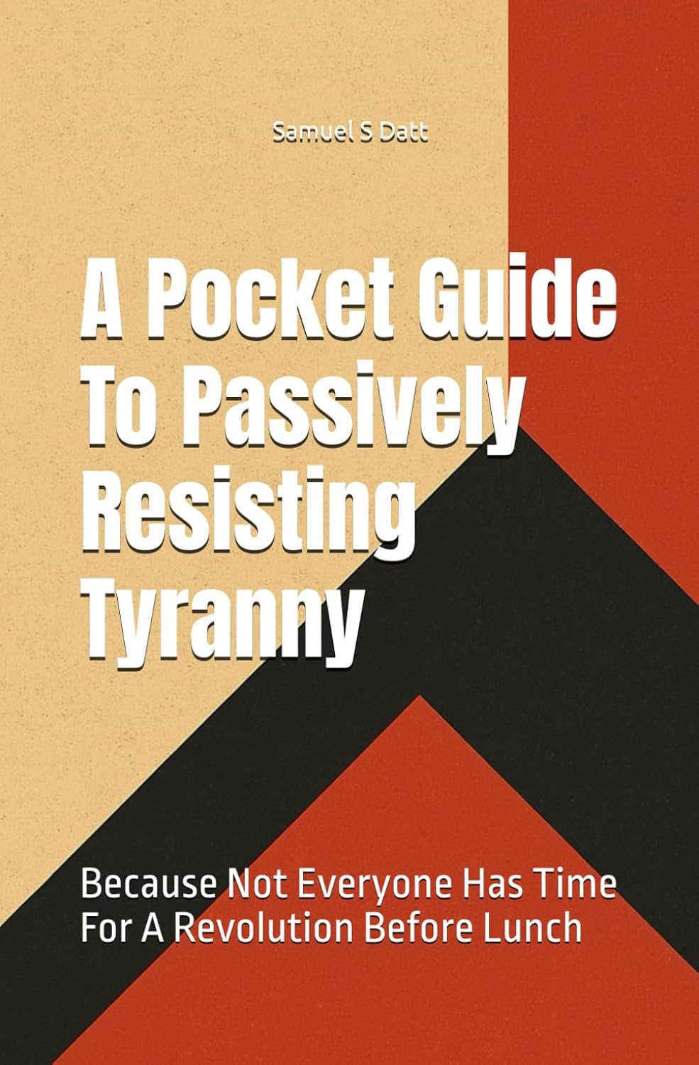 A Pocket Guide To Passively Resisting Tyranny