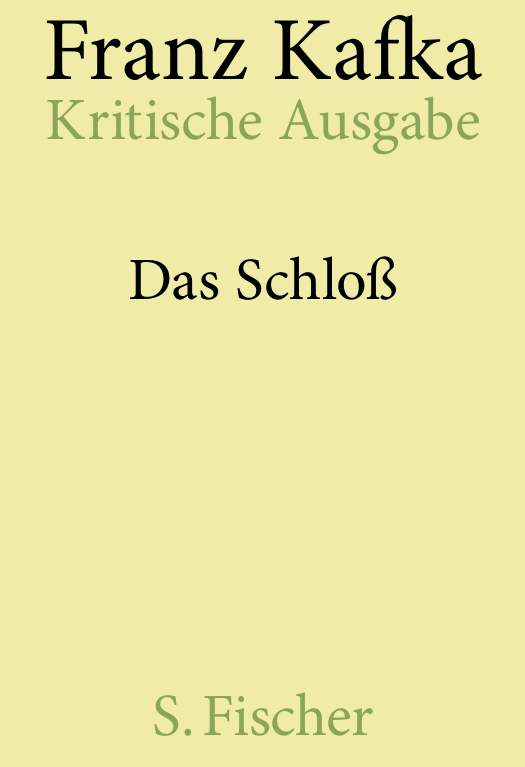Schriften, Tagebücher, Briefe : kritische Ausgabe. Das Schloß