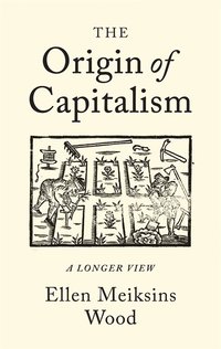 The Origin of Capitalism (Verso 2002)