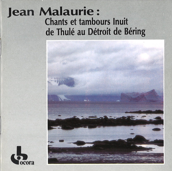 Chants Et Tambours Inuit De Thulé Au Détroit De Béring
