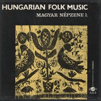 Hungarian Folk Music I. / Magyar Népzene I.