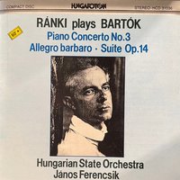 Piano Concerto No. 3  • Allegro Barbaro • Suite Op. 14