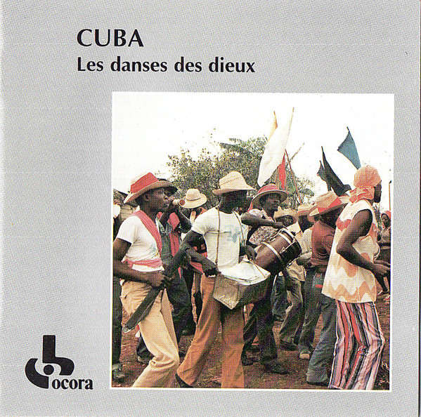 Cuba • Les Danses Des Dieux : Musique De Cultes Et Fêtes Afro-cubains