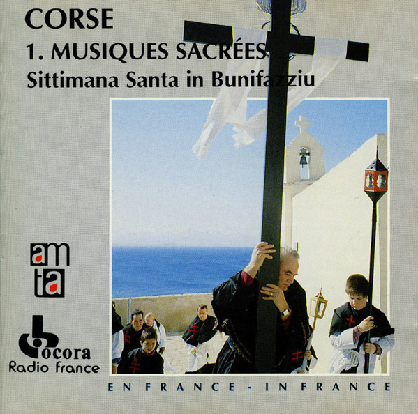 Corse 1. Musiques Sacrées - Sittimana Santa In Bunifazziu