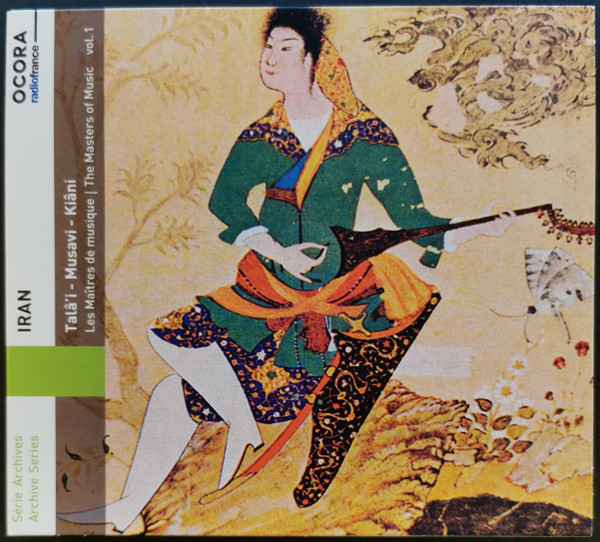 Iran: Les Maîtres De Musique = The Masters Of Music. Vol. 1