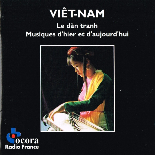 Viêt-Nam: Le Dàn Tranh - Musiques D'hier Et D'aujourd'hui