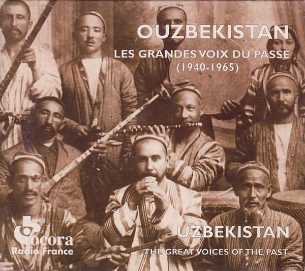 Ouzbekistan · Les Grandes Voix Du Passé = Uzbekistan · The Great Voices Of The Past (1940-1965)