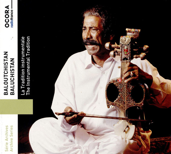 Baloutchistan: La Tradition Instrumentale = Baluchistan: The Instrumental Tradition