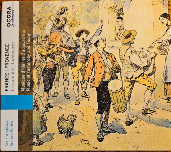 France | Provence - Le Galoubet-Tambourin. Musique D'hier Et D'aujourd'hui = Galoubet And Tambourin. Music Of Yesterday And Today