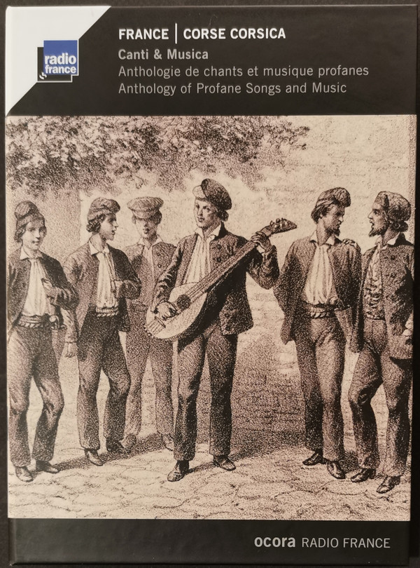 France - Corse - Canti & Musica: Anthologie De Chants Et Musique Profanes = Corsica: Anthology Of Profane Songs And Music