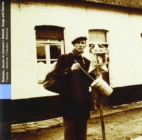 Belgique = België: Ballades, Danses Et Chansons Flandre - Wallonie = Belgium: Ballads, Songs And Dances Flanders - Wallonia