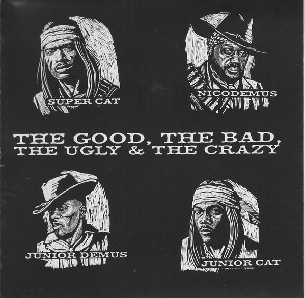 The Good, The Bad, The Ugly & The Crazy