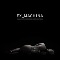 Ex_Machina (Original Motion Picture Soundtrack)