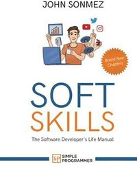 Soft Skills: The Software Developer's Life Manual (Independently published 2021)