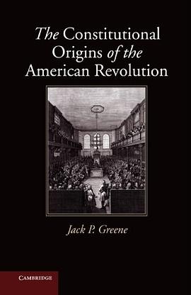 The Constitutional Origins of the American Revolution