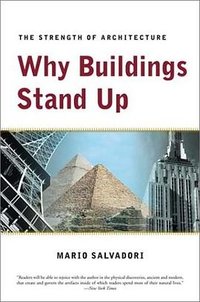 Why Buildings Stand Up (W.W. Norton & Co. 2002)