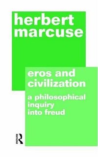 Eros and Civilization (Routledge 1987)