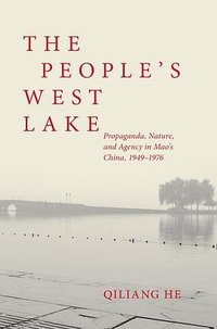 The People’s West Lake (University of Hawaii Press 2023)