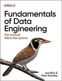 Fundamentals of Data Engineering (O'Reilly 2022)