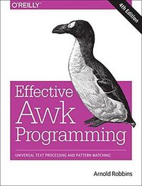 Effective awk Programming (O'Reilly Media 2015)
