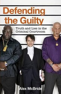 Defending the Guilty (Viking 2010)