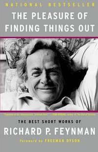The Pleasure of Finding Things Out (Basic Books 2005)