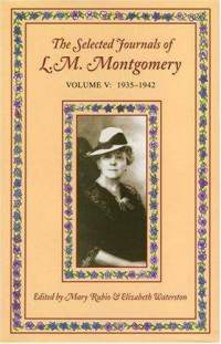 The Selected Journals of L.M. Montgomery, Volume V: 1935-1942
