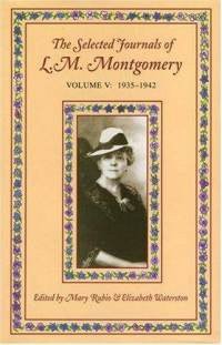 The Selected Journals of L.M. Montgomery, Volume V: 1935-1942