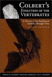 Colbert's Evolution of the Vertebrates (John Wiley & Sons Inc 2001)