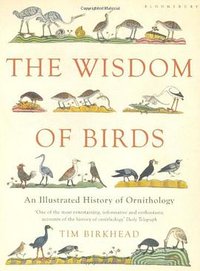 The Wisdom of Birds (Bloomsbury UK 2011)