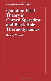 Quantum Field Theory in Curved Spacetime and Black Hole Thermodynamics (University of Chicago Press 1994)