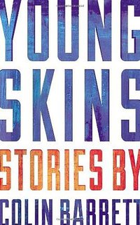 Young Skins (Jonathan Cape Ltd 2014)