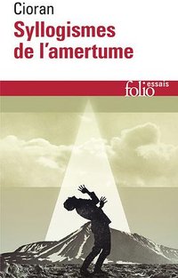 Syllogismes de l’amertume (Gallimard 1987)