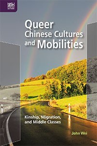 Queer Chinese Cultures and Mobilities