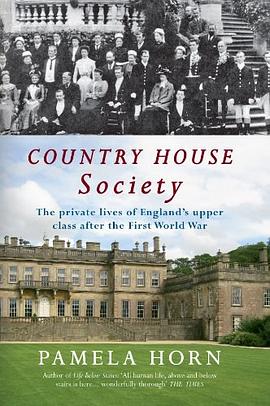 Country House Society The Private Lives of England's Upper Class After the First World War