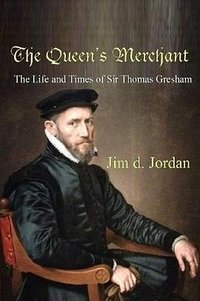 The Queen's Merchant - The Life and Times of Sir Thomas Gresham
