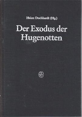 Der Exodus der Hugenotten. Die Aufhebung des Edikts von Nantes 1685 als europäisches Ereignis